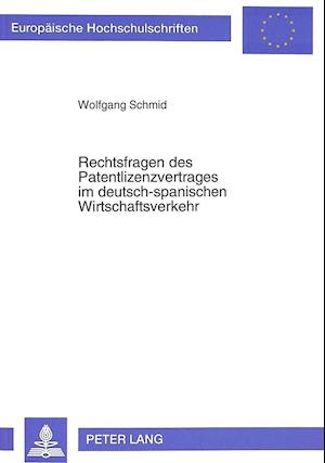 Rechtsfragen Des Patentlizenzvertrages Im Deutsch-Spanischen Wirtschaftsverkehr