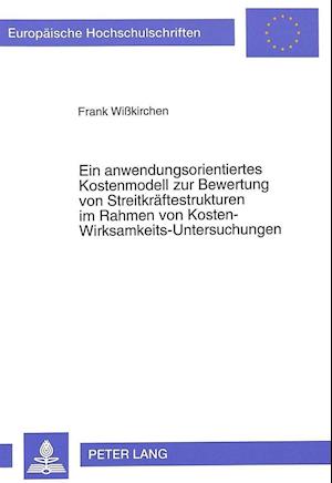 Ein Anwendungsorientiertes Kostenmodell Zur Bewertung Von Streitkraeftestrukturen Im Rahmen Von Kosten-Wirksamkeits-Untersuchungen