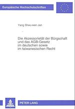 Die Akzessorietaet Der Buergschaft Und Das Agb-Gesetz Im Deutschen Sowie Im Taiwanesischen Recht