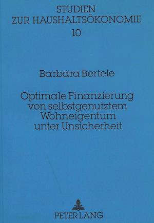 Optimale Finanzierung Von Selbstgenutztem Wohneigentum Unter Unsicherheit