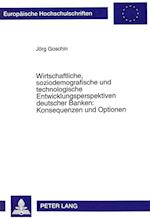 Wirtschaftliche, Soziodemografische Und Technologische Entwicklungsperspektiven Deutscher Banken