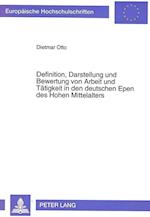Definition, Darstellung Und Bewertung Von Arbeit Und Taetigkeit in Den Deutschen Epen Des Hohen Mittelalters