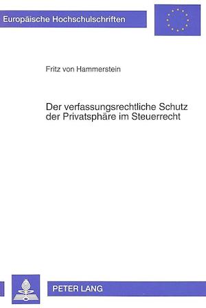 Der Verfassungsrechtliche Schutz Der Privatsphaere Im Steuerrecht