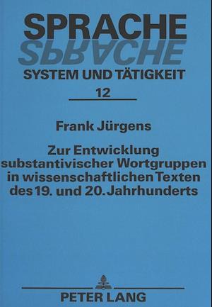 Zur Entwicklung Substantivischer Wortgruppen in Wissenschaftlichen Texten Des 19. Und 20. Jahrhunderts