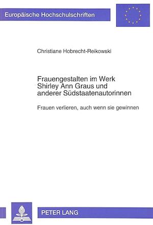 Frauengestalten Im Werk Shirley Ann Graus Und Anderer Suedstaatenautorinnen