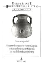 Untersuchungen Zur Formenkunde Spaetmittelalterlicher Keramik Im Westlichen Brandenburg