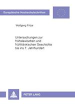 Untersuchungen Zur Fruehslawischen Und Fruehfraenkischen Geschichte Bis Ins 7. Jahrhundert