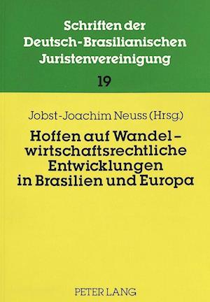 Hoffen Auf Wandel - Wirtschaftsrechtliche Entwicklungen in Brasilien Und Europa