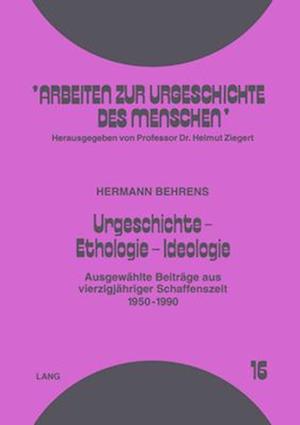 Urgeschichte - Ethologie - Ideologie