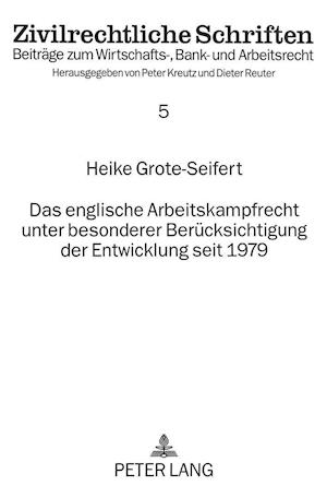 Das Englische Arbeitskampfrecht Unter Besonderer Beruecksichtigung Der Entwicklung Seit 1979