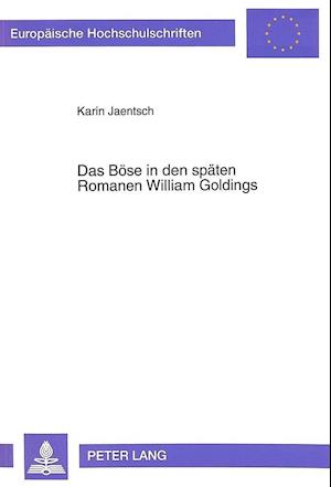 Das Boese in Den Spaeten Romanen William Goldings