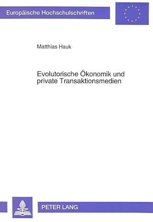 Evolutorische Oekonomik Und Private Transaktionsmedien