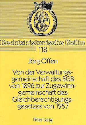 Von Der Verwaltungsgemeinschaft Des Bgb Von 1896 Zur Zugewinngemeinschaft Des Gleichberechtigungsgesetzes Von 1957