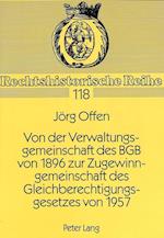Von Der Verwaltungsgemeinschaft Des Bgb Von 1896 Zur Zugewinngemeinschaft Des Gleichberechtigungsgesetzes Von 1957