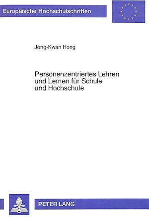 Personenzentriertes Lehren Und Lernen Fuer Schule Und Hochschule