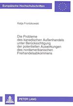 Die Probleme Des Kanadischen Aussenhandels Unter Beruecksichtigung Der Potentiellen Auswirkungen Des Nordamerikanischen Freihandelsabkommens