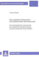 Die Juristische Subsumtion ALS Institutioneller Zeichenprozess