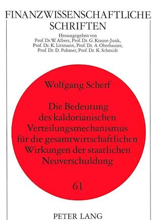 Die Bedeutung Des Kaldorianischen Verteilungsmechanismus Fuer Die Gesamtwirtschaftlichen Wirkungen Der Staatlichen Neuverschuldung