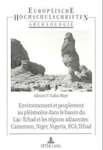 Environnement Et Peuplement Au Pleistocene Dans Le Bassin Du Lac Tchad Et Les Regions Adjacentes