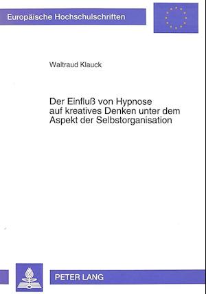 Der Einfluss Von Hypnose Auf Kreatives Denken Unter Dem Aspekt Der Selbstorganisation