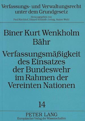 Verfassungsmaessigkeit Des Einsatzes Der Bundeswehr Im Rahmen Der Vereinten Nationen