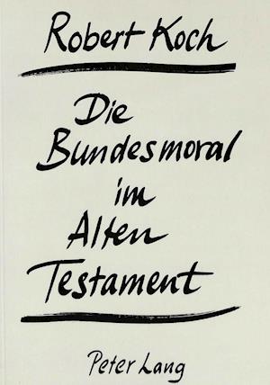 Die Bundesmoral Im Alten Testament