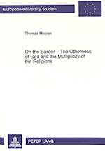 On the Border - The Otherness of God and the Multiplicity of the Religions