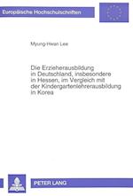 Die Erzieherausbildung in Deutschland, Insbesondere in Hessen, Im Vergleich Mit Der Kindergartenlehrerausbildung in Korea