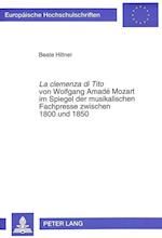 La Clemenza Di Tito Von Wolfgang Amade Mozart Im Spiegel Der Musikalischen Fachpresse Zwischen 1800 Und 1850