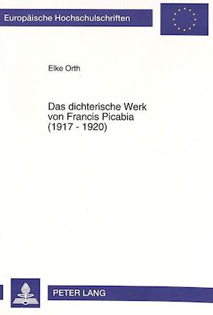 Das Dichterische Werk Von Francis Picabia (1917 - 1920)