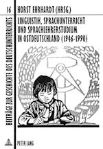 Linguistik, Sprachunterricht Und Sprachlehrerstudium in Ostdeutschland (1946-1990)