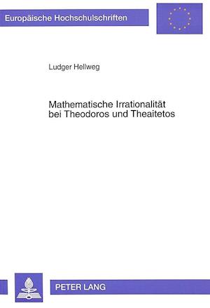 Mathematische Irrationalitaet Bei Theodoros Und Theaitetos