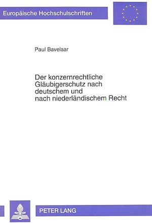 Der Konzernrechtliche Glaeubigerschutz Nach Deutschem Und Nach Niederlaendischem Recht