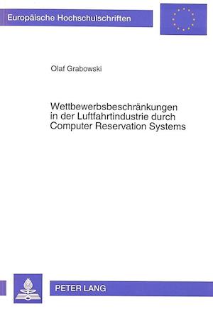 Wettbewerbsbeschraenkungen in Der Luftfahrtindustrie Durch Computer Reservation Systems