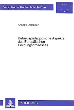 Betriebspaedagogische Aspekte Des Europaeischen Einigungsprozesses