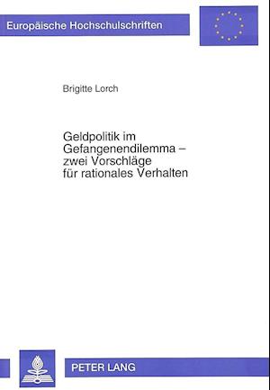 Geldpolitik Im Gefangenendilemma - Zwei Vorschlaege Fuer Rationales Verhalten