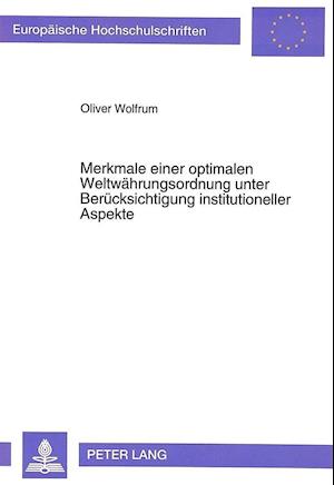 Merkmale Einer Optimalen Weltwaehrungsordnung Unter Beruecksichtigung Institutioneller Aspekte