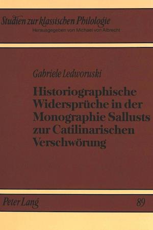 Historiographische Widersprueche in Der Monographie Sallusts Zur Catilinarischen Verschwoerung