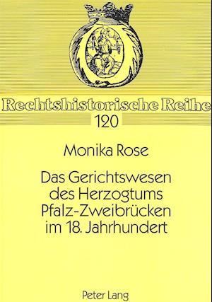 Das Gerichtswesen Des Herzogtums Pfalz-Zweibruecken Im 18. Jahrhundert