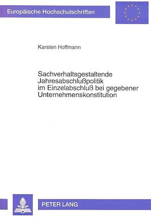 Sachverhaltsgestaltende Jahresabschlusspolitik Im Einzelabschluss Bei Gegebener Unternehmenskonstitution