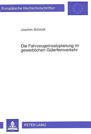 Die Fahrzeugeinsatzplanung Im Gewerblichen Gueterfernverkehr