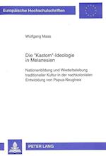 Die -Kastom--Ideologie in Melanesien