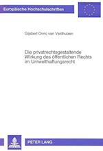 Die Privatrechtsgestaltende Wirkung Des Oeffentlichen Rechts Im Umwelthaftungsrecht