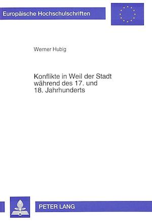 Konflikte in Weil Der Stadt Waehrend Des 17. Und 18. Jahrhunderts