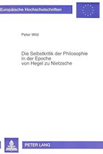 Die Selbstkritik Der Philosophie in Der Epoche Von Hegel Zu Nietzsche