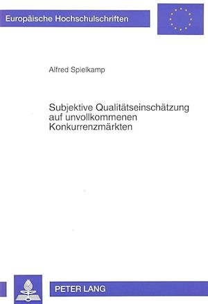 Subjektive Qualitaetseinschaetzung Auf Unvollkommenen Konkurrenzmaerkten