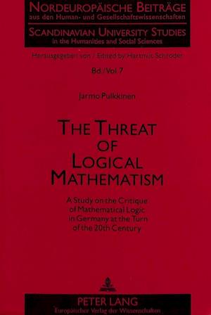 The Threat of Logical Mathematism