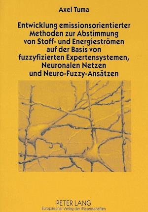 Entwicklung Emissionsorientierter Methoden Zur Abstimmung Von Stoff- Und Energiestroemen Auf Der Basis Von Fuzzyfizierten Expertensystemen, Neuronalen