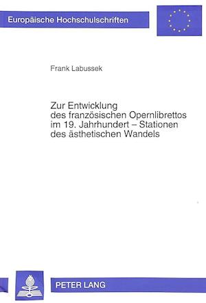 Zur Entwicklung Des Franzoesischen Opernlibrettos Im 19. Jahrhundert