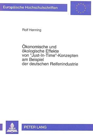 Oekonomische Und Oekologische Effekte Von -Just-In-Time--Konzepten Am Beispiel Der Deutschen Reifenindustrie